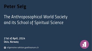 Peter Selg The Anthroposophical World Society and its School of Spiritual Science [upl. by Aihset]