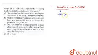 Which of the following statements regarding baculoviruses as biocontrol agents isare correct [upl. by Lebiralc]