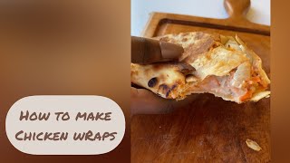 HOW TO MAKE CHICKEN WRAPS [upl. by Aleta607]