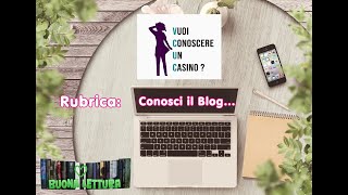 Conosci il Blog… Vuoi conoscere un casino [upl. by Elyssa]