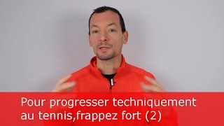 Pour progresser techniquement au tennis frappez fort 2 [upl. by Lenoel]