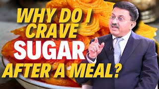 Why Do I Crave Sugar After a Meal Hack to Beat Sugar Cravings DR JAMAL A KHAN [upl. by Zehc58]