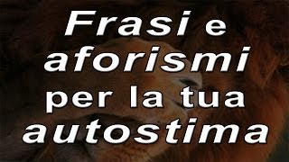 30 Aforismi e Frasi sull Autostima [upl. by Cinimod946]