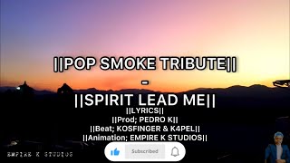 Pop Smoke  Spirit Lead Me Lyrics  Empire K Studios Prod Pedro K Beat Kosfinger amp K4pel [upl. by Nolitta555]