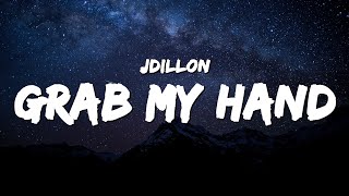 Jdillon  GRAB MY HAND Lyrics [upl. by Ityak]