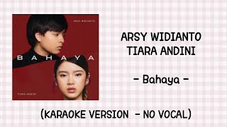 Arsy Widianto Tiara Andini  Bahaya Karaoke Version  No Vocal [upl. by Refenej431]