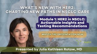 HER2 Testing in NSCLC Key Insights and Treatment Strategies  Module 1 [upl. by Htiduy]