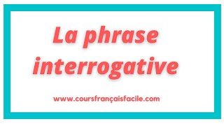 Cours français facile  la phrase interrogative [upl. by Sakmar841]