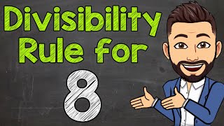 Divisibility Rule for 8  Math with Mr J [upl. by Notniv]