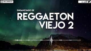 ENGANCHADO DE REGGAETON VIEJO 2   MIX  TOMI DJ [upl. by Sedberry400]