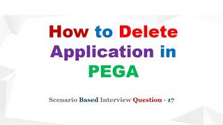 115 How to Delete Application amp Ruleset in Pega  Pega Scenario Based interviewquestions 17 [upl. by Creight142]