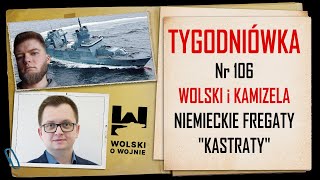 Wolski z Kamizelą Tygodniówka Nr 106 Niemieckie fregaty  kastraty [upl. by Sweatt]