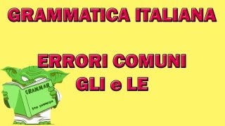 Errori comuni  GLI e LE [upl. by Amek]