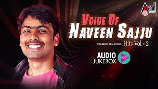 Voice Of Naveen Sajju Hits Vol  02  New Kannada Selected Audio Jukebox 2018  Namma Sajju Songs [upl. by Ivzt]