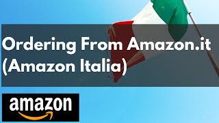 Amazonit  Ordering From Amazons Italian Marketplace [upl. by Suzanna]