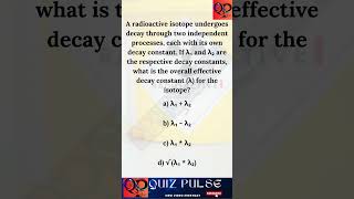 Radioactive Decay Effective Decay Constant chemistry physics quiz [upl. by Aita]