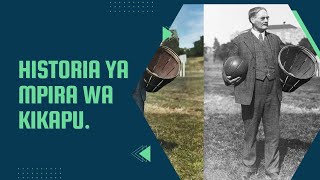 FAHAMU HISTORIA NA CHIMBUKO LA MPIRA WA KIKAPU DUNIANI  THE HISTORY OF BASKETBALL [upl. by Attenna926]