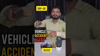 Vehicle Accident Alert Device Day88 shorts trending science technology experiment [upl. by Susan]