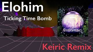 Elohim  Ticking Time Bomb Keiric Remix [upl. by Ial]