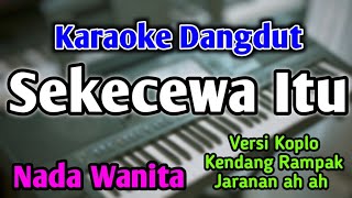 SEKECEWA ITU  KARAOKE  NADA WANITA CEWEK  Versi Dangdut Koplo  Angga Candra  Live Keyboard [upl. by Herrod]