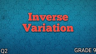 INVERSE VARIATION ll GRADE 9 MATHEMATICS Q2 [upl. by Edyak]