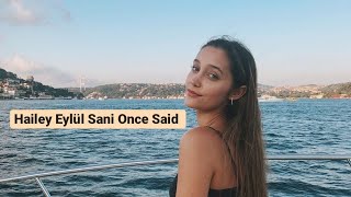 hailey eylül sani once said [upl. by Aihsercal324]