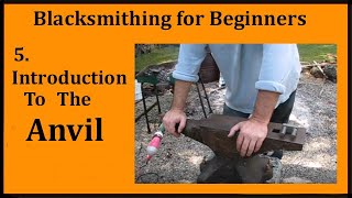 Introduction to the Anvil  Blacksmithing 5 [upl. by Sessylu477]