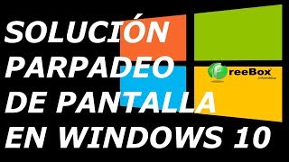 SOLUCIÓN PARPADEO DE PANTALLA EN WINDOWS 10 [upl. by Marinna]