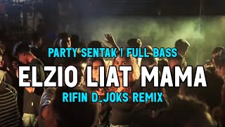 PARTY SENTAK🔥DJ EST QUE TU MAIMES X ELZIO LIAT MAMA  FULL BASS  RIFIN DJOKS REMIX BASSGANGGA [upl. by Ettari162]