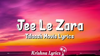 Jee Le Zara Lyrics Talaash  Vishal Dadlani Aamir Khan Rani Kareena krishna lyrics [upl. by Ebaj]