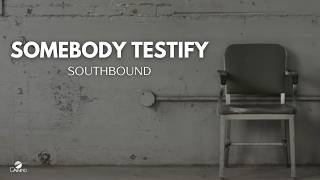 Southbound  quotSomebody Testifyquot Official Music Video [upl. by Hayton]