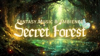 Secret Forest  Whimsical Fantasy Music amp Ambience  A place from Enchanted Forest in the Fairy Land [upl. by Cutlip]