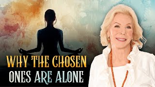 ✨CHOSEN ONES ✨ This is why You Are Alone  Louise Hay [upl. by Martinic355]