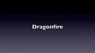 Dragonfire [upl. by Latoye274]