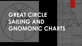 Great Circle Sailing and Gnomonic Charts [upl. by Ariad]