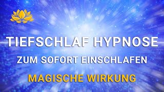 Zum Sofort Einschlafen 😴 Tiefschlaf Hypnose⚡ Magische Wirkung ⚡Sehr Entspannend Einschlafen in 2022 [upl. by Dijam]