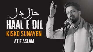 Haal e Dil Kisko Sunaein  Atif Aslam  LaDi Naats StuDio [upl. by Vivi]