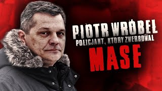 PIOTR WRÓBEL Policjant Który Zwerbował quotMASĘquot [upl. by Nyram]