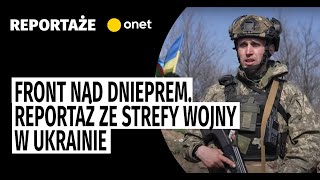 Front nad Dnieprem Reportaż ze strefy wojny w Ukrainie [upl. by Goeselt481]