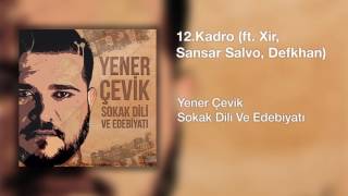 Yener Çevik  Kadro  feat Xir Sansar Salvo Defkhan  Prod Nasihat [upl. by Tace]