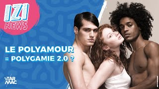 LE POLYAMOUR  POLYGAMIE 20  • IZI NEWS [upl. by Monk]