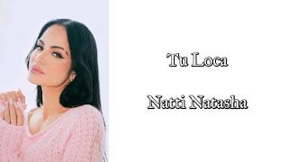 NATTI NATASHA  Tu Loca Lyrics [upl. by Attennhoj702]