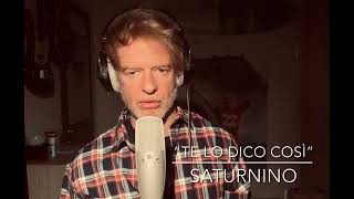 Te lo dico così  Saturnino Momo cover [upl. by Carilyn305]