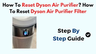 How To Reset Dyson Air Purifier How To Reset Dyson Air Purifier Filter [upl. by Benedikta]