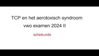 TCP en het aerotoxisch syndroom vwo examen 2024 II [upl. by Mame]