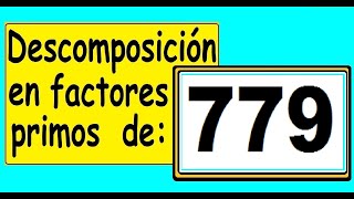 Descomposición en factores primos de 779 Cómo descomponer 779 en factores primos [upl. by Tini]