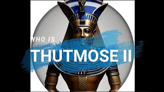 Who Was Thutmose II [upl. by Ahsela]