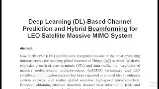 Deep Learning DL Based Channel Prediction and Hybrid Beamforming for LEO Satellite Massive MIMO Syst [upl. by Zelda]