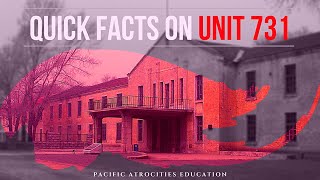 Quick Facts on Unit 731 [upl. by Jaenicke]