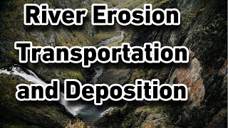 River Erosion  Transportation amp Deposition [upl. by Laetitia]